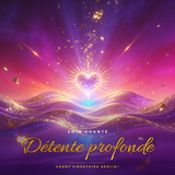 Détente profonde – Soin chanté Chant Vibratoire Aeolia